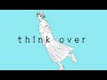 Think over/あぶらこぶ