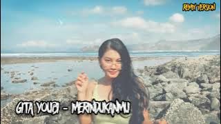 Gita​ Youbi​ - Merindukanmu ( Remix Version )​ | REEXREMIX​