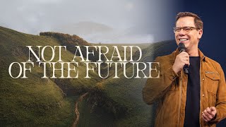 Not Afraid of the Future