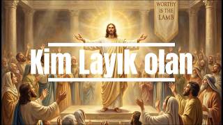 Kim Layık Olan (Who Else) Hristiyan Ilahileri