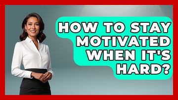 How To Stay Motivated When It
