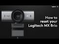 How to reset your Logitech MX Brio