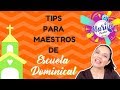 Tips Para Maestros de Escuela Dominical