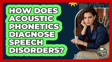 How Does Acoustic Phonetics Diagnose Speech Disorders? - Lexicon Lounge