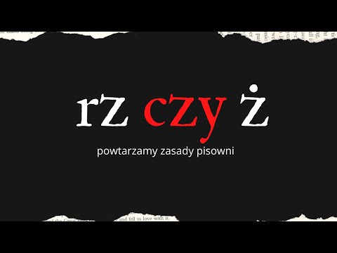 RZ CZY Ż - POWTARZAMY ZASADY ORTOGRAFICZNE (edukacja polonistyczna)