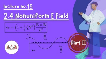 15 I 2.4 Nonuniform E Field Part 2 I Plasma Physics I F. Chen
