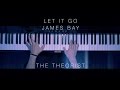 James Bay - Let It Go | The Theorist Piano Cover