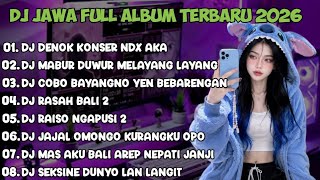 DJ JAWA FULL ALBUM 2026 || DJ BUNGAHKU TEMBUS TEKAN KAYANGAN DENOK KONSER NDX AKA TERBARU 2026 