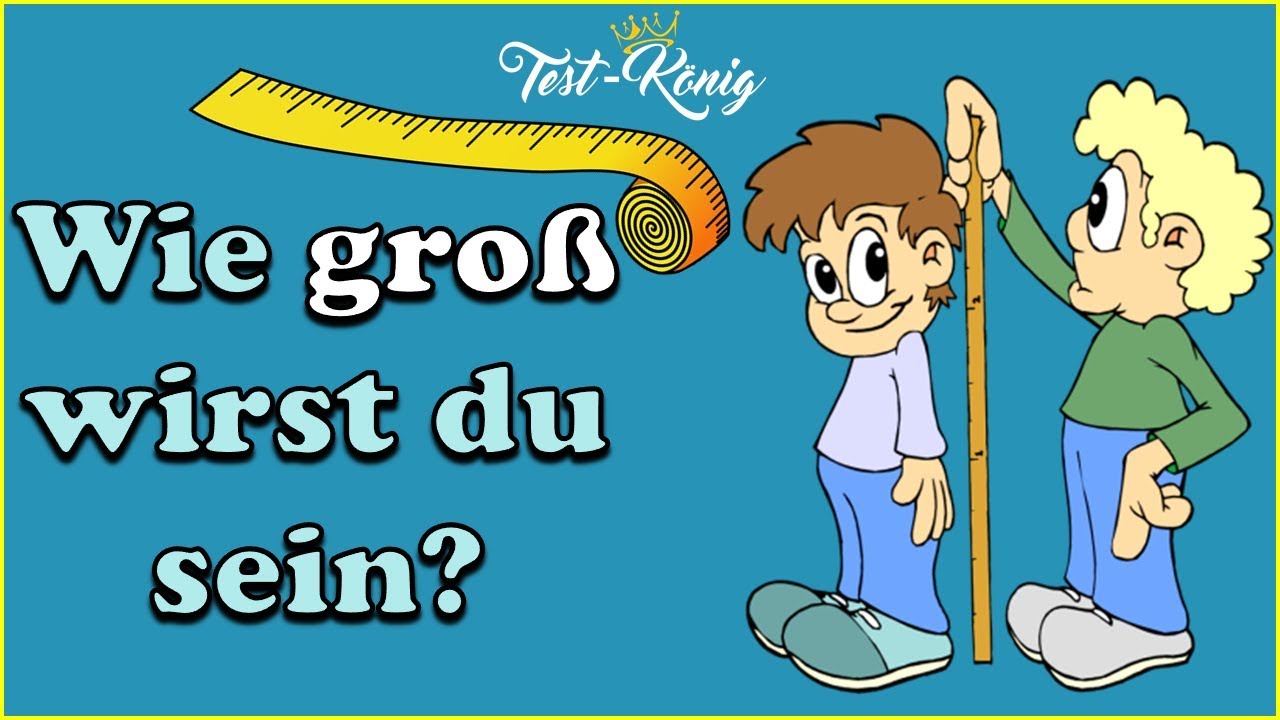Wie groß wirst du sein? Mach diesen lustigen Test und finde es heraus ...