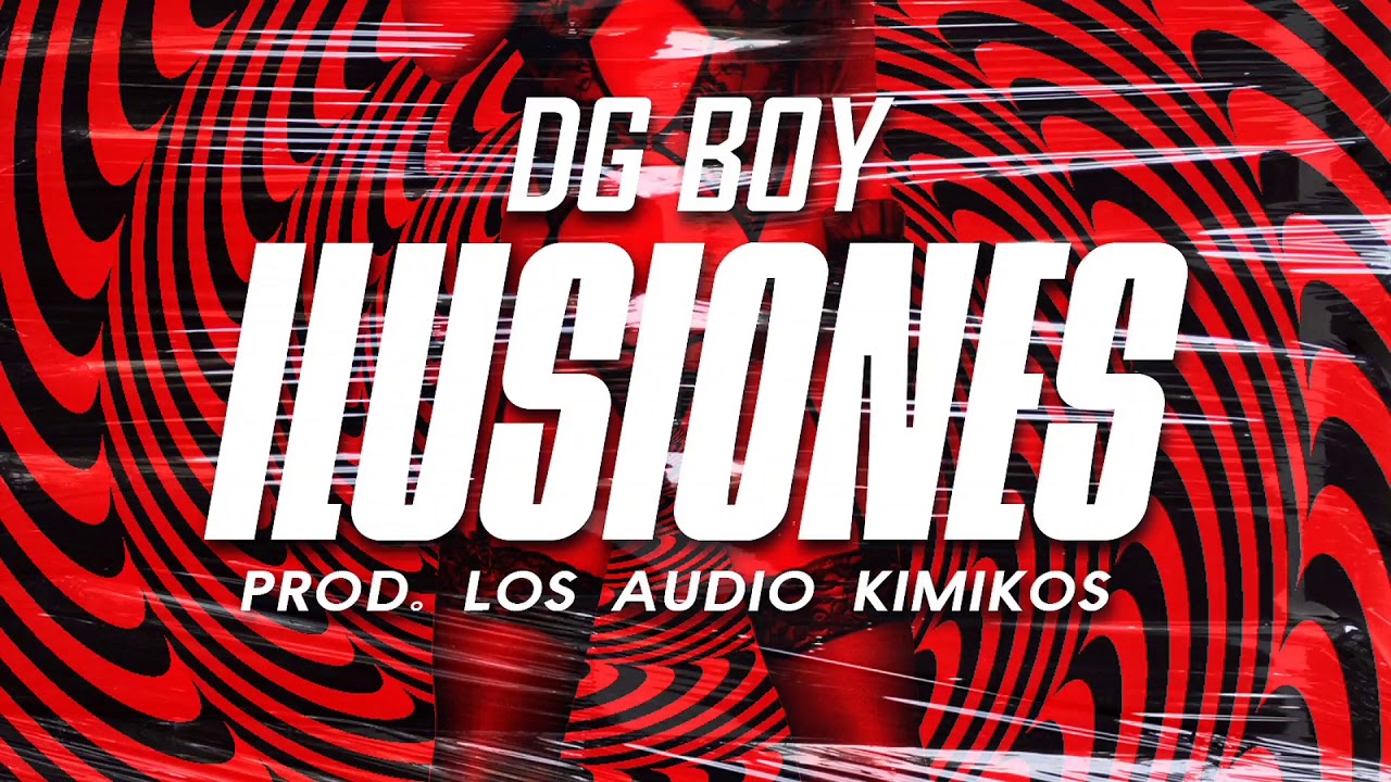 Watch Ilusiones-DG Boy on YouTube Watch Ilusiones-DG Boy on YouTube