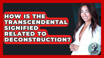 How Is The Transcendental Signified Related To Deconstruction? - Philosophy Beyond