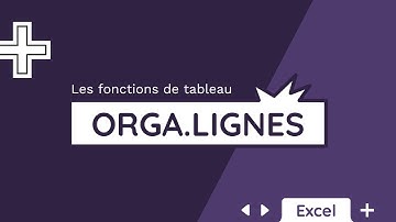 La fonction ORGA.LIGNES - Tuto Excel