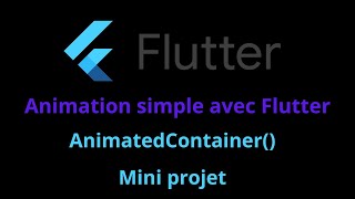 Mini projet - Animation simple avec Flutter - AnimatedContainer