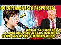 DE ÚLTIMA HORA! AMLO ACABA DE CONTESTAR A ANABEL HERNANDEZ POR RELACIONARLOS CON ESOS GRUPOS!