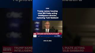 Trump names housing chief Bill Pulte acting intelligence director, replacing Tulsi Gabbard