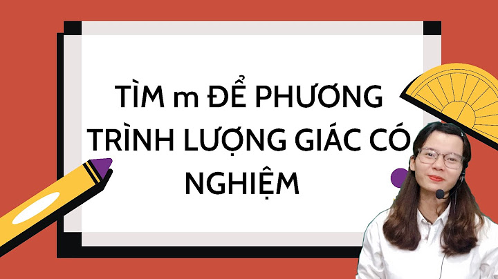 Tìm m để phương trình có nghiệm toán 11 năm 2024