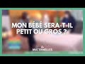 Mon bébé sera-t-il petit ou gros ? - La Maison des maternelles #LMDM