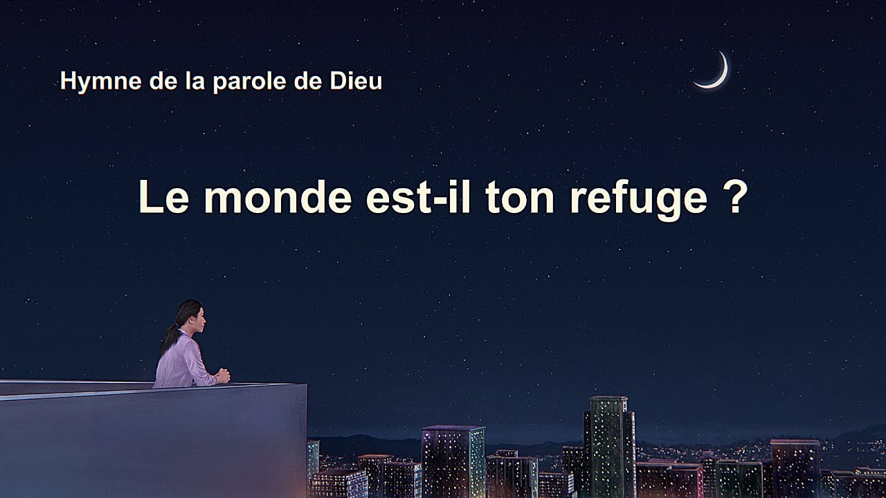 Chant chrétien en français « Le monde est-il ton refuge ? » (avec paroles)