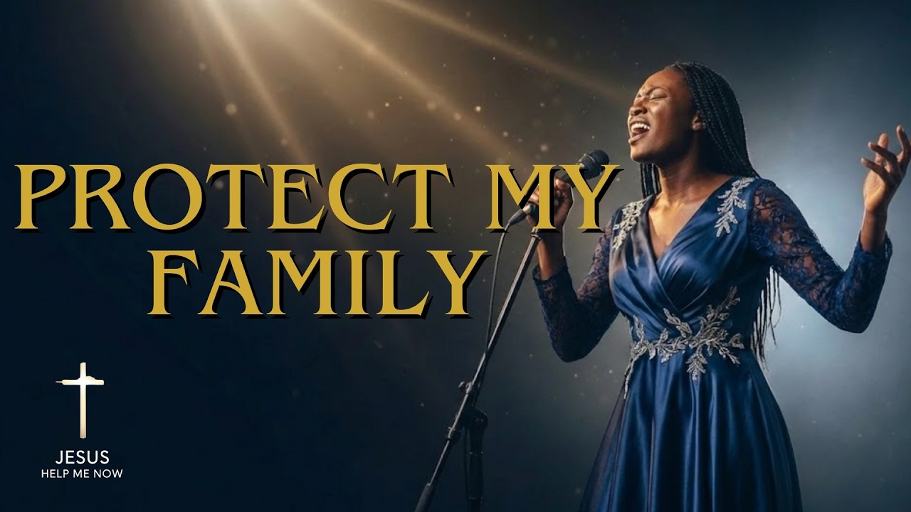 Protect My Family | We Give Our Family to You | Gospel Music | Worship 2026