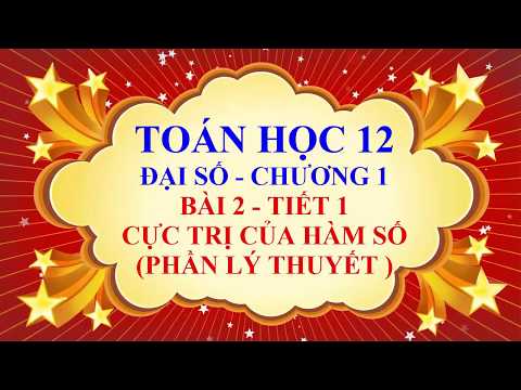 Video Toán học lớp 12 - Đại số - Chương 1 - Bài 2 - Cực trị... - youtube