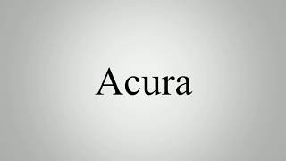 How To Pronounce Acura