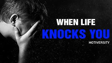WHEN LIFE KNOCKS YOU - Powerful Motivational Speech on GETTING BACK UP