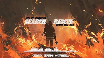 Search and Rescue - Cinematic Inspiring Motivational | Royalty Free Music
