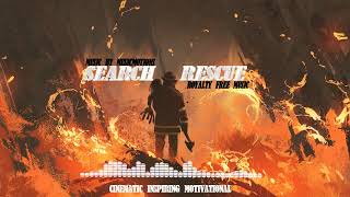 Search and Rescue - Cinematic Inspiring Motivational | Royalty Free Music