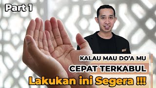 KALAU MAU DO'A MU CEPAT TERKABUL - Lakukan ini SEGERA !!!