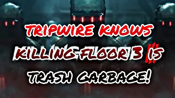 Killing Floor 3 is Trash, and Tripwire knows it!