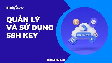 [HƯỚNG DẪN] - Hướng Dẫn Tạo Và Quản Lý SSH Key