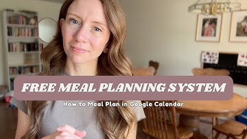 How I Meal Plan in Google Calendar | The Free System That Eliminates Decision Fatigue