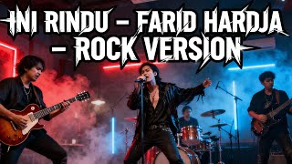 Download Lagu INI RINDU | FARID HARDJA | ROCK VERSION |Lebih Powerful \u0026 Bikin Baper! Tonton Sampai Habis! MP3