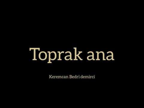 Toprak Ana keremcan Bedri demirci