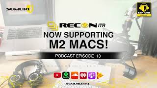 SUMURI Podcast Episode 013 - RECON ITR Now Supporting M2 Macs!