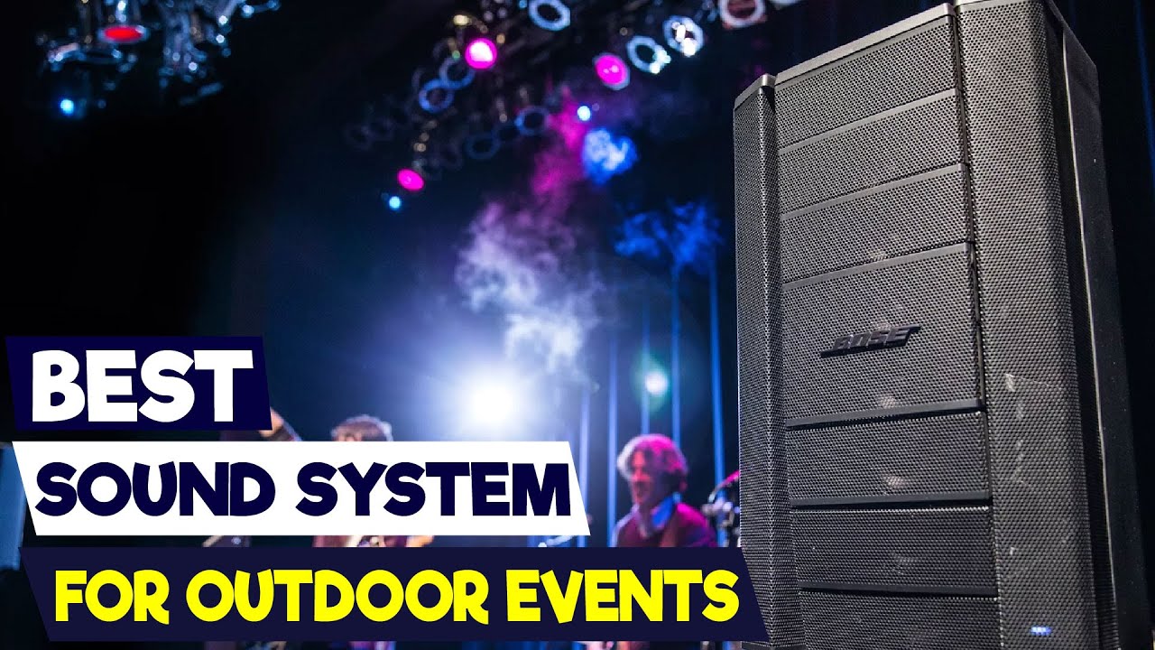 Best Sound Systems for Outdoor Events: Powerful & Portable - YouTube