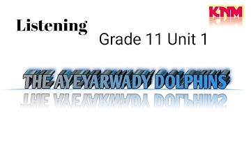 Grade 11 Unit 1 The Ayeyarwady Dolphins listening and speaking