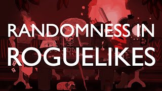 Randomness in roguelikes