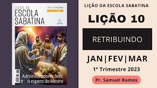 LIÇÃO 10 | LIÇÃO DA ESCOLA SABATINA | RETRIBUINDO