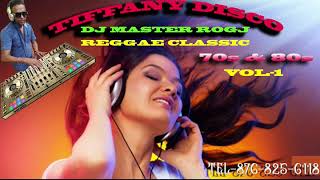 TIFFANY DISCO REGGAE CLASSIC 70&amp;80 VOL-1 DJ MASTER ROGJ 876-825-6118