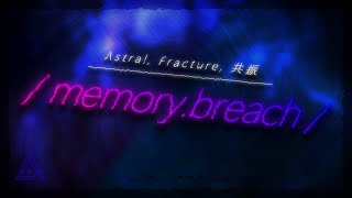 Λstral, Fracture, 共振 - /memory.breach/