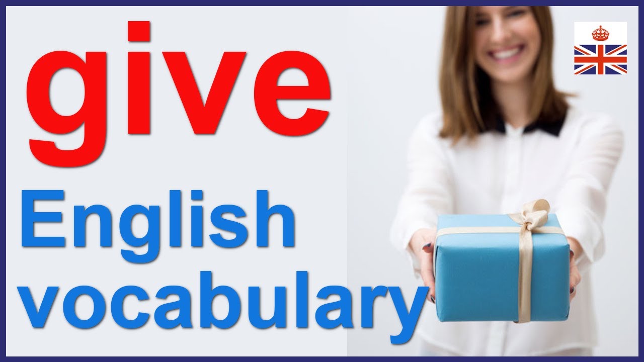 Phrasal verbs with GIVE - Learn English vocabulary - YouTube