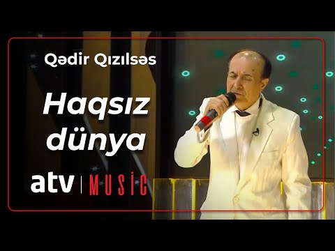 Qədir Qızılsəs - Haqsız dünya