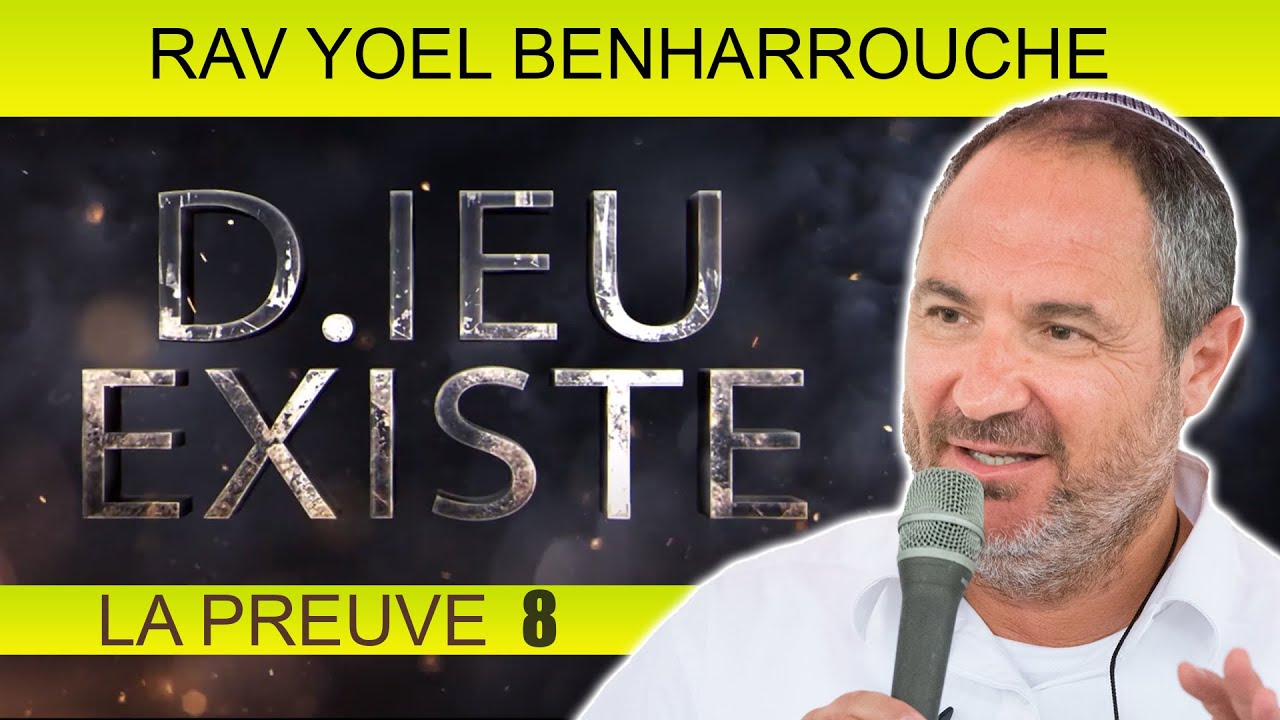 D.IEU EXISTE, LA PREUVE 8 - Rav Yoel Benharrouche