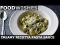 Creamy Ricotta Pasta Sauce - Food Wishes