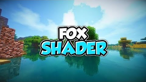 Top 1 Shader MCPE 1.18 - 1.17 | Fox Shader | Shader Realistic | Support Ram 2GB - 16GB