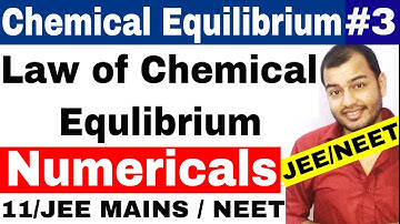 Equilibrium | Chemical Equlibrium 03 | Law Of chemical Equilibrium Numericals IIT JEE / NEET |