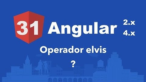 Curso Angular #31: Operador Elvis ("?")