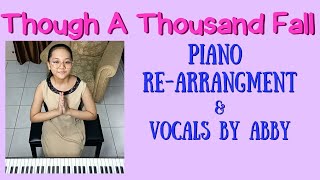 Video thumbnail of "Though A Thousand Fall (Lyrics) 🎧 Piano re-arrangement & Vocals by Abby (11 y.o) 💖"