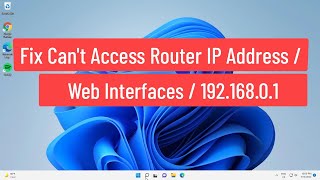 Fix Windows 11/10 Can't Access Router IP Address / Web interfaces / 192.168.0.1